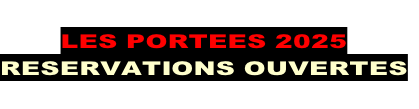 
LES PORTEES 2025
RESERVATIONS OUVERTES

